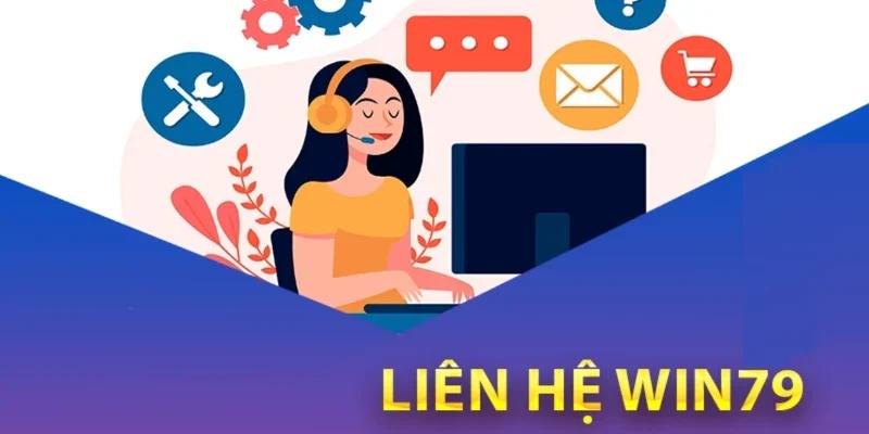 Lưu ý của bạn khi liên hệ với Win79